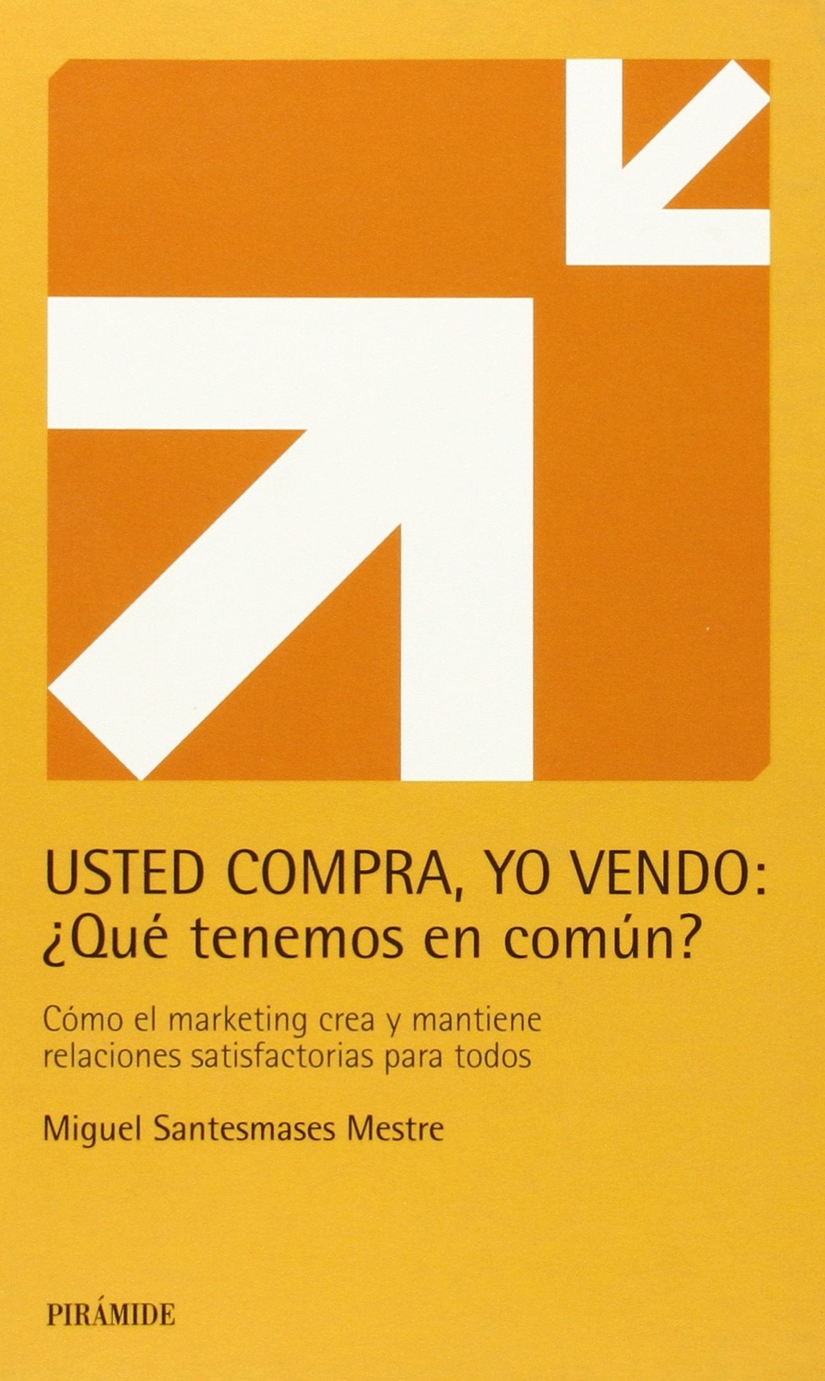 Usted compra, yo vendo / You Buy, I Sell: Que Tenemos En Comun?, Como El Marketing Crea Y Mantiene Relaciones Satisfactorias Para Todos book