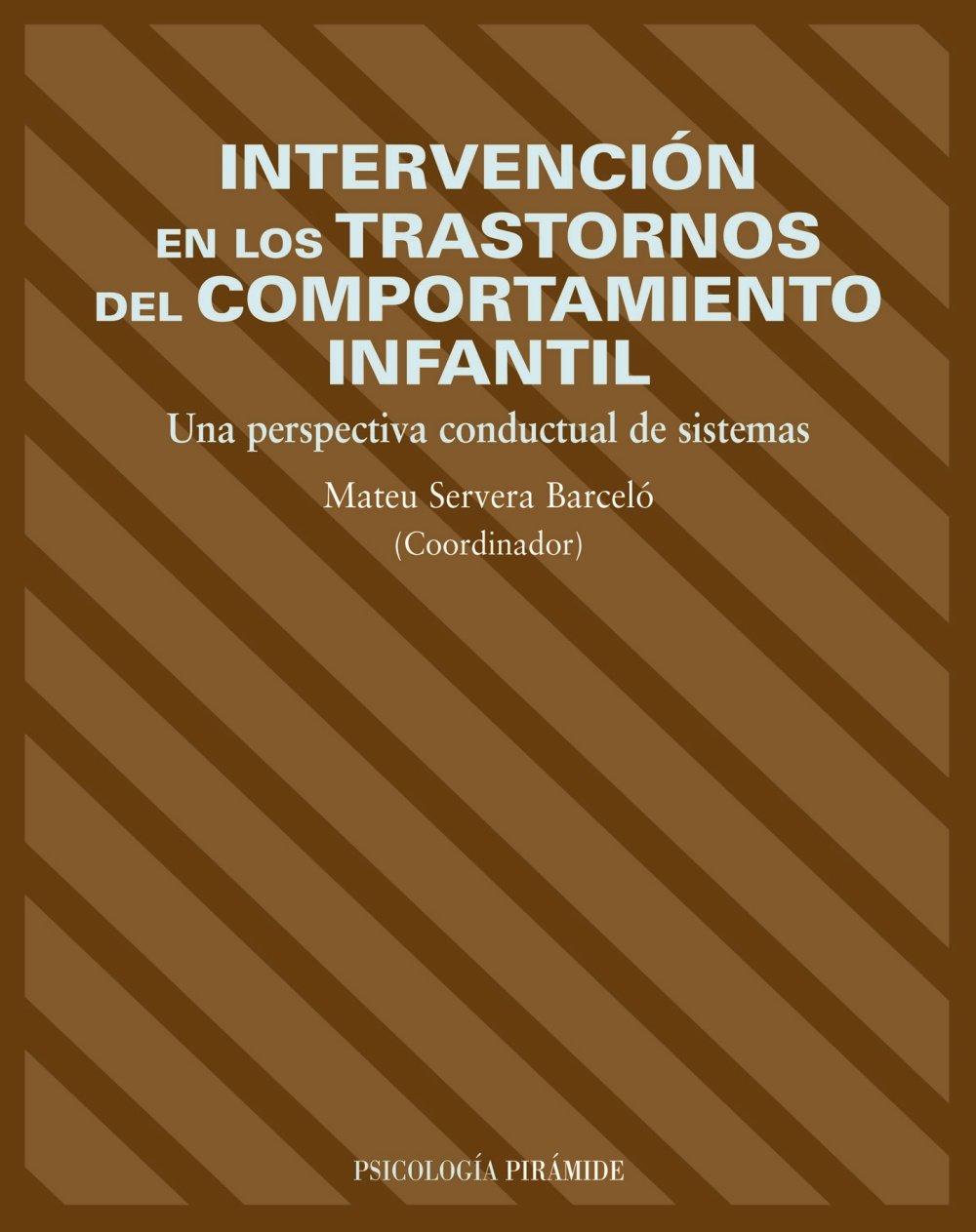 Inervención en los trastornos del comportamiento infantil : una perspectiva conductual de sistemas (Psicología) Psychology