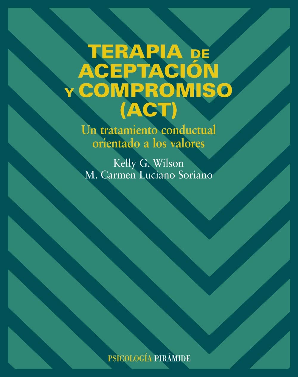 Terapia de aceptación y compromiso (ACT) : un tratamiento conductual orientado a los valores (Psicología) Psychology