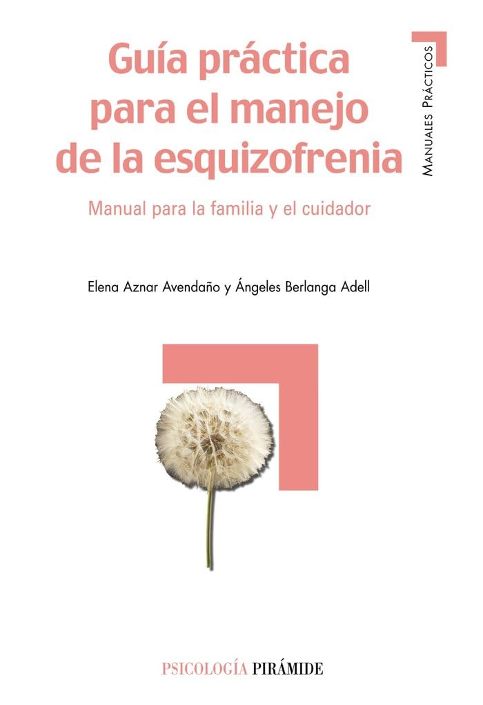Guía práctica para el manejo de la esquizofrenia : manual para la familia y el cuidador (Manuales prácticos) Medicine