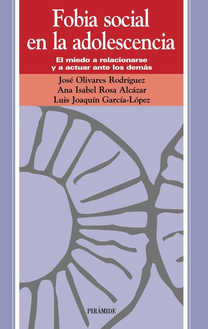 Fobia social en la adolescencia : el miedo a relacionarse y a actuar ante los demás (Ojos Solares) Psychology