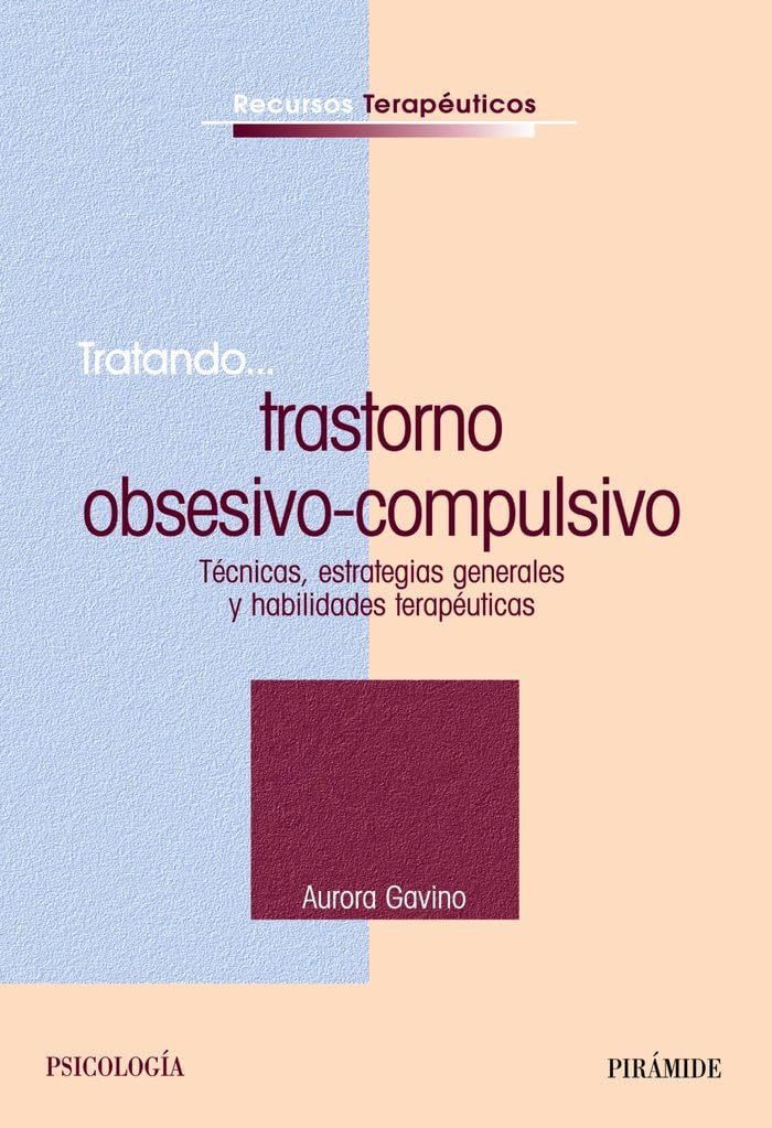 Tratando... trastorno Obsesivo-compulsivo/ Treating Obsesive Compulsive Disorder: Tecnicas, estrategias generales y habilidades terapeuticas book