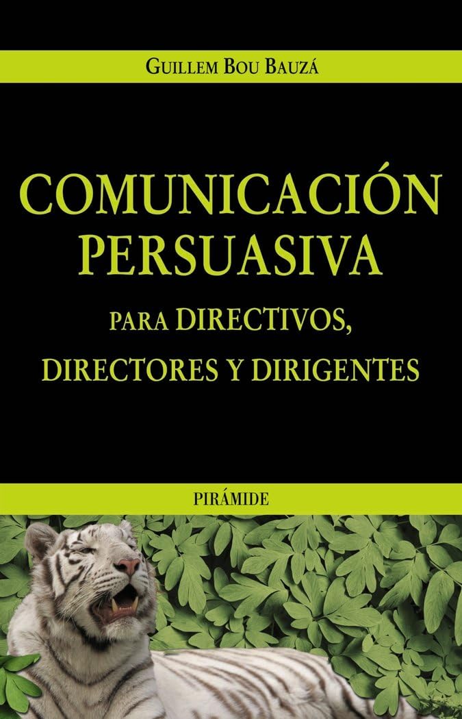 Comunicación persuasiva para directivos, directores y dirigentes (Empresa y Gestión) Business, Finance & Career