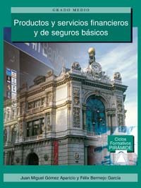 Productos y servicios Financieros y de Seguros Basicos / Products and Financial services and Basics Insurance: Grado Medio. Gestion Administrativa book