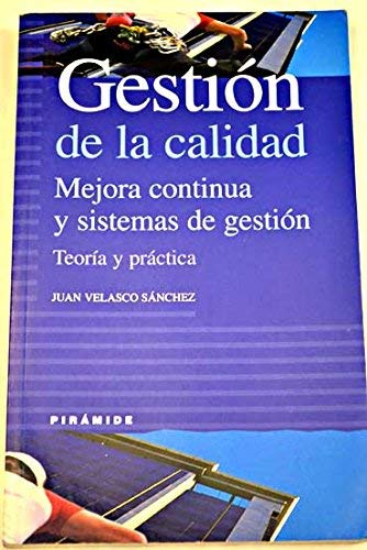 Gestion De La Calidad / Management of Quality: Mejora Continua Y Sistemas De Gestion. Teoria Y Practica / Continuous Improvement and Management Systems, Theory and Practice book
