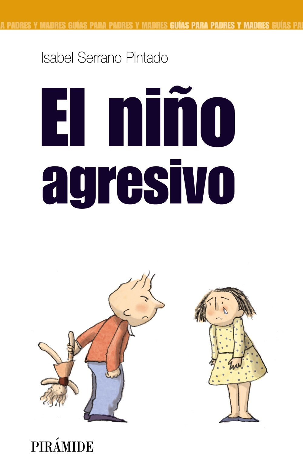 El niño agresivo (Guías para padres y madres) Parents & Children