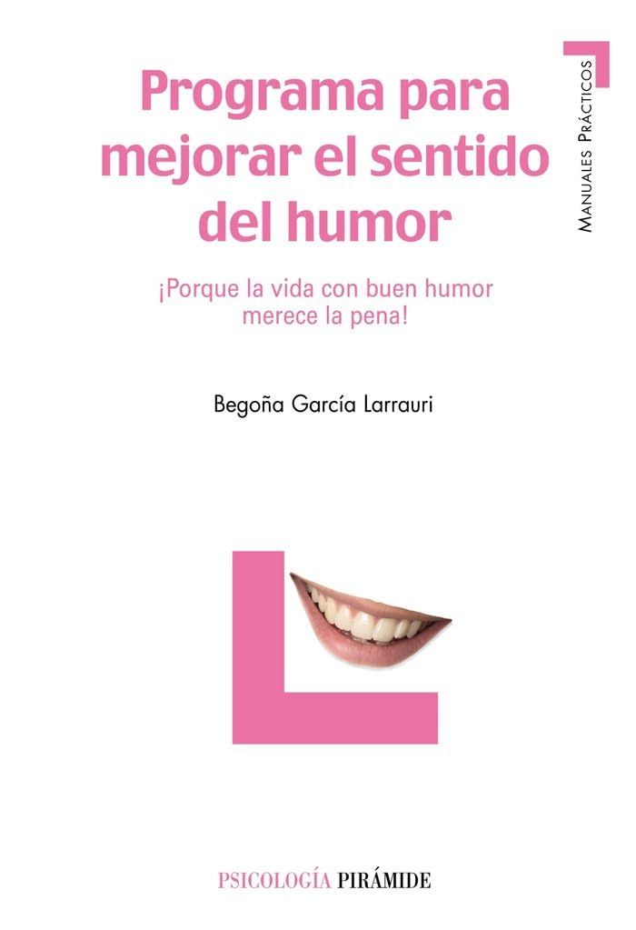 Programa para mejorar el sentido del humor : ¡porque la vida con buen humor merece la pena! (Manuales prácticos) Lifestyle