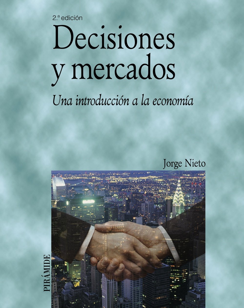 Decisiones y mercados : una introducción a la economía (Economía y Empresa) Business, Finance & Career