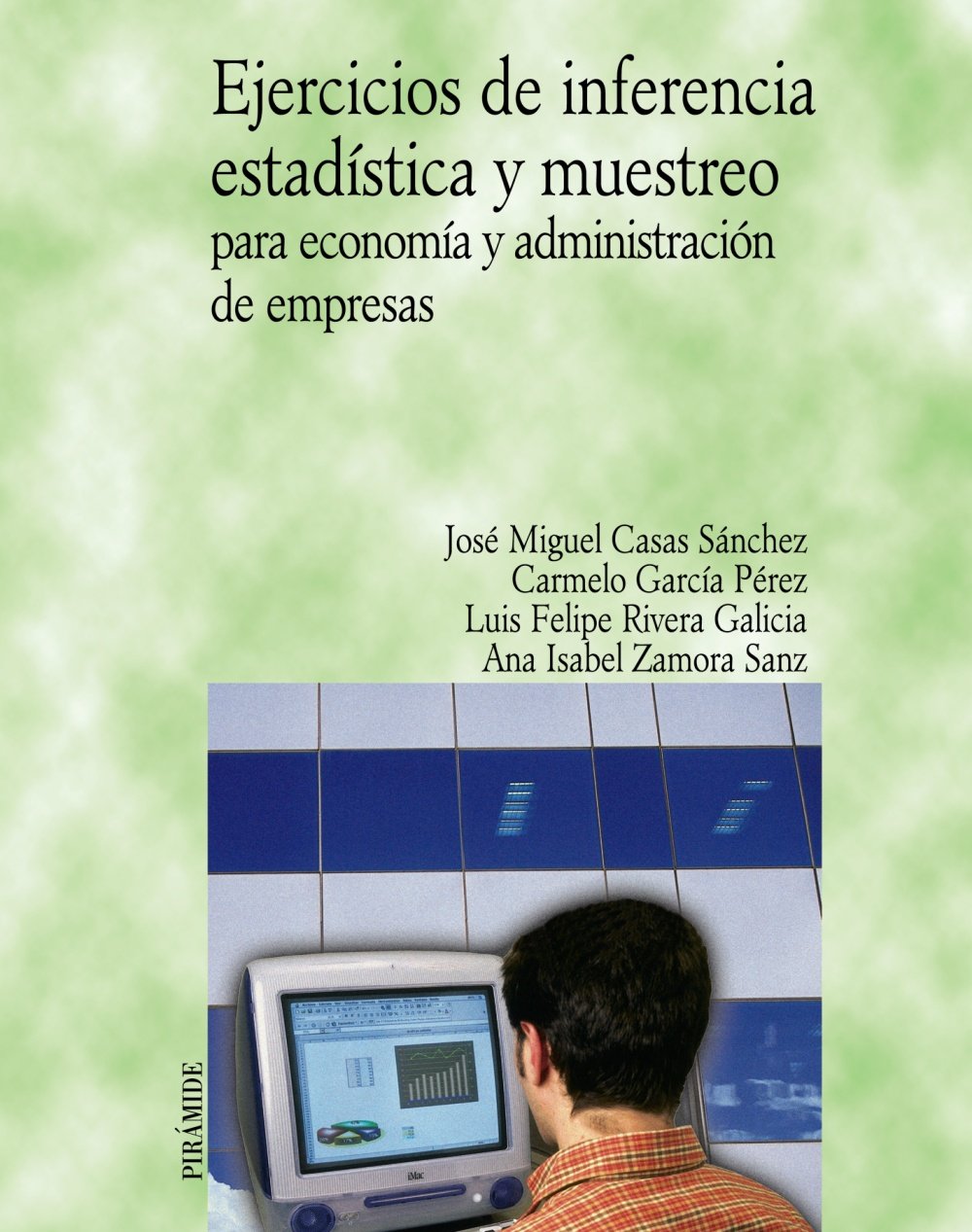 Ejercicios de inferencia estadística y muestreo para economía y administración de empresas / Inference Statistic Exercises and Economic and Business Administration Examples book