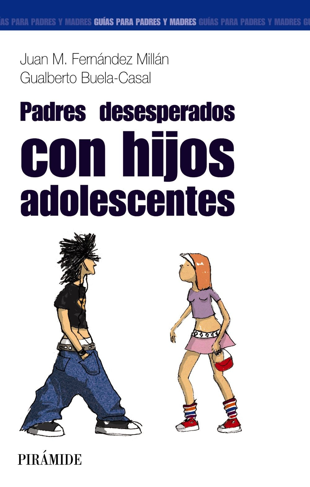 Padres desesperados con hijos adolescentes (Guías para padres y madres) Parents & Children