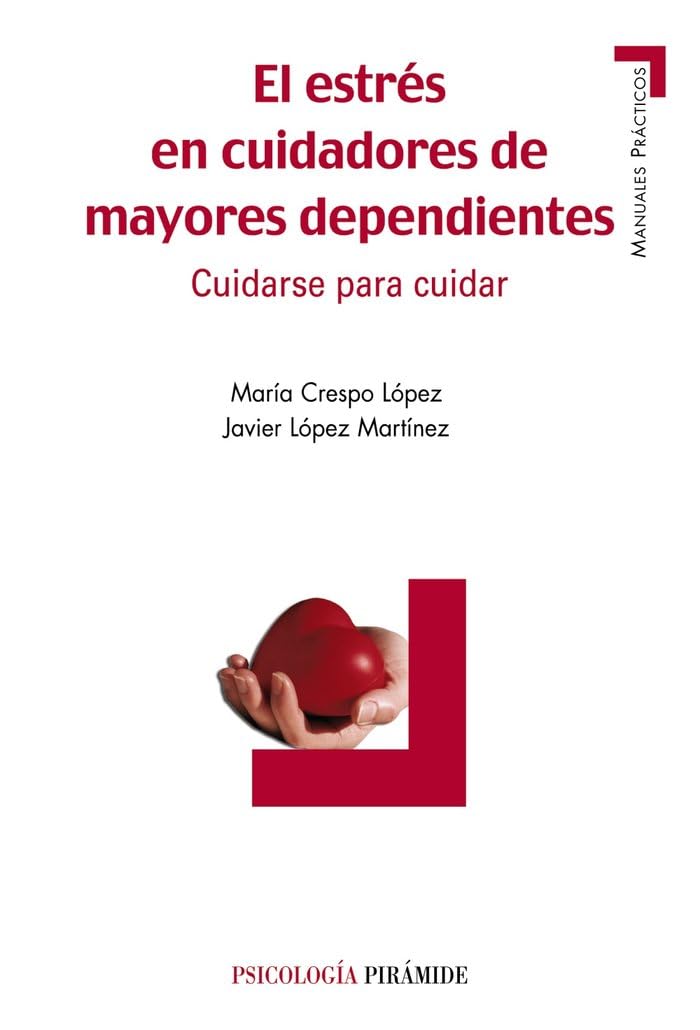 El estrés en cuidadores de mayores dependientes : cuidarse para cuidar (Manuales prácticos) Business, Finance & Career