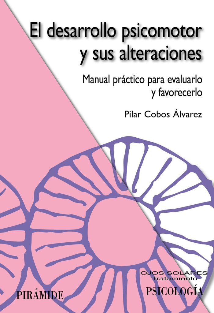 El desarrollo psicomotor y sus alteraciones : manual práctico para evaluarlo y favorecerlo book