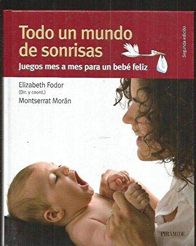 Todo un mundo de sonrisas/ All a World of Laughter: Juegos Mes a Mes Para Un Bebe Feliz Learning & Reference