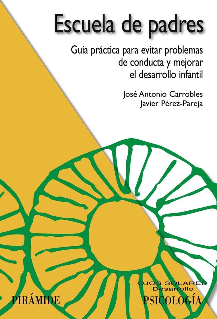 Escuela de padres : guía práctica para evitar problemas de conducta y mejorar el desarrollo infantil (Ojos Solares) Social Sciences