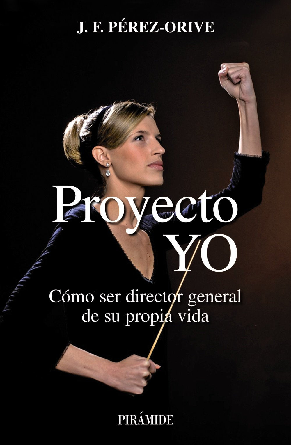 Proyecto YO : cómo ser director general de su propia vida (Empresa y Gestión) Business, Finance & Career