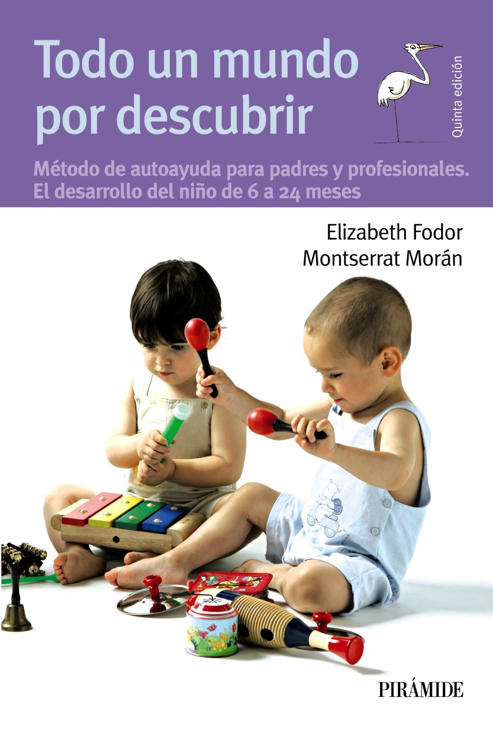 Todo un mundo por descubrir : método de autoayuda para padres y profesionales aplicado al período de 6 a 24 meses (Guías Para Padres Y Madres) Parents & Children
