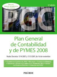 Plan General de Contabilidad y de PYMES 2008/ General Plan of Accounting od PYMES 2008: Reales Decretos 1514/2007 y 1515/2007, de 16 de noviembre Business, Finance & Career