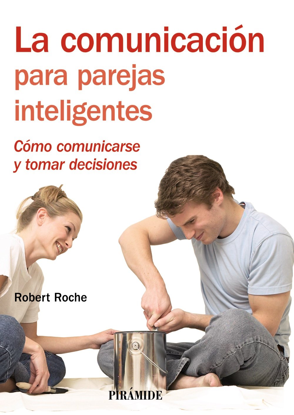 La comunicación para parejas inteligentes : cómo comunicarse y tomar decisiones (Manuales prácticos) Learning & Reference