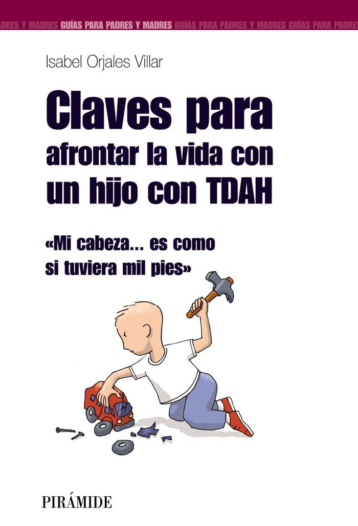 Claves para afrontar la vida con un hijo con TDAH / Keys to Face Life With a Child With ADHD: Mi cabeza es como si tuviera mil pies / My Head ... It's Like I Have Thousand Feet book