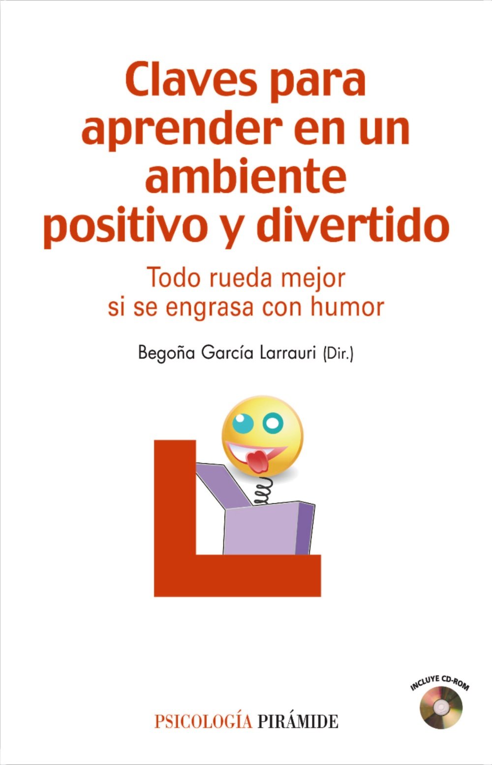 Claves para aprender en un ambiente positivo y divertido / Keys to learning in a positive and fun environment: Todo Rueda Mejor Si Se Engrasa Con ... Run Better If It's Greased With Humor book