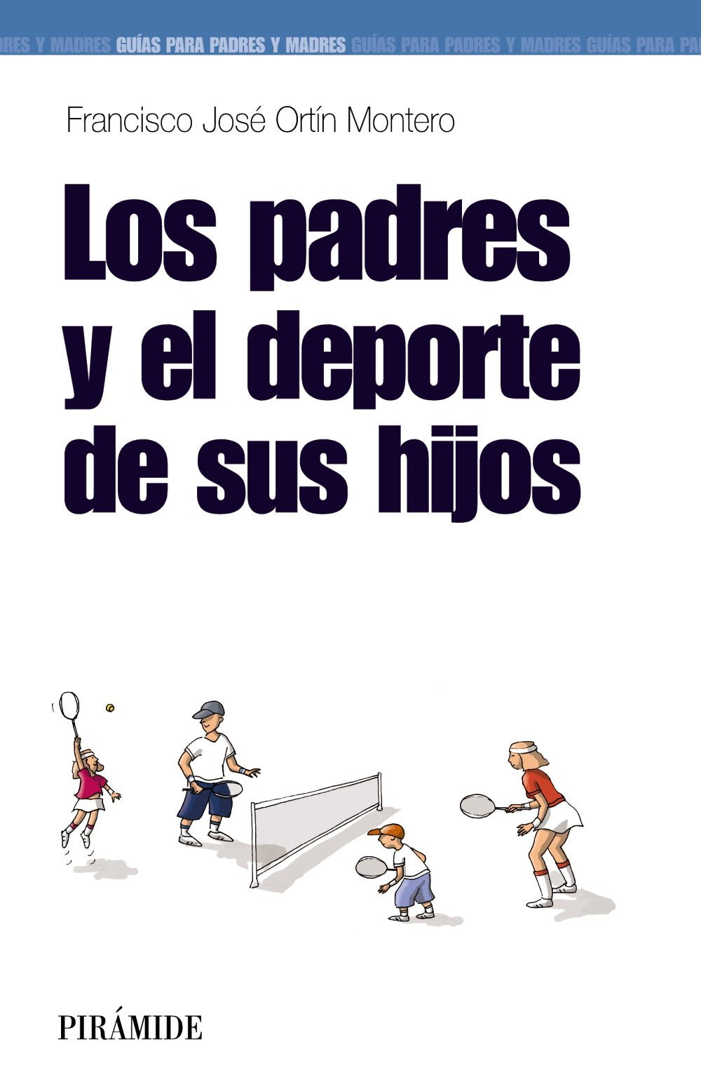 Los padres y el deporte de los hijos (Guías para padres y madres) Self-help