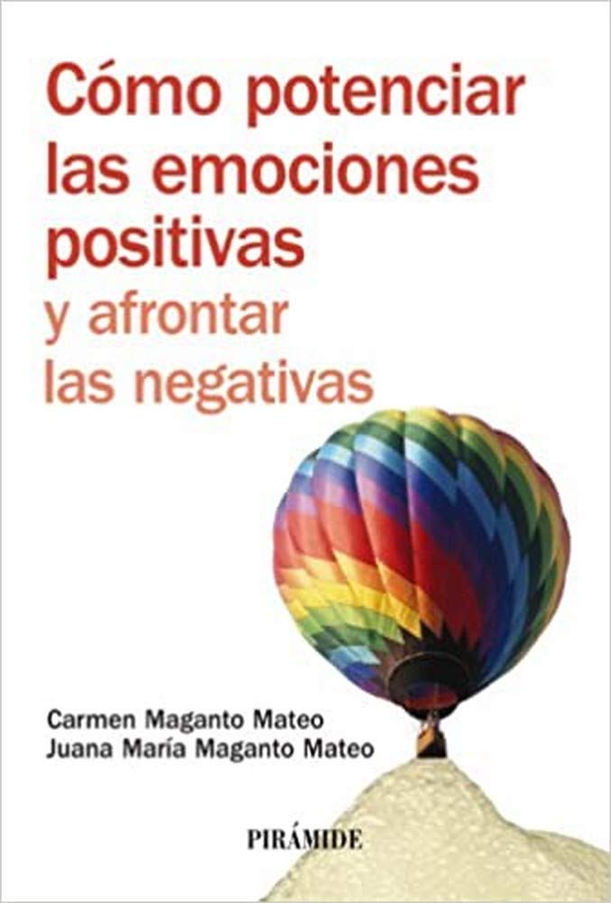 Cómo potenciar las emociones positivas y afrontar las negativas (Manuales prácticos) Business, Finance & Career
