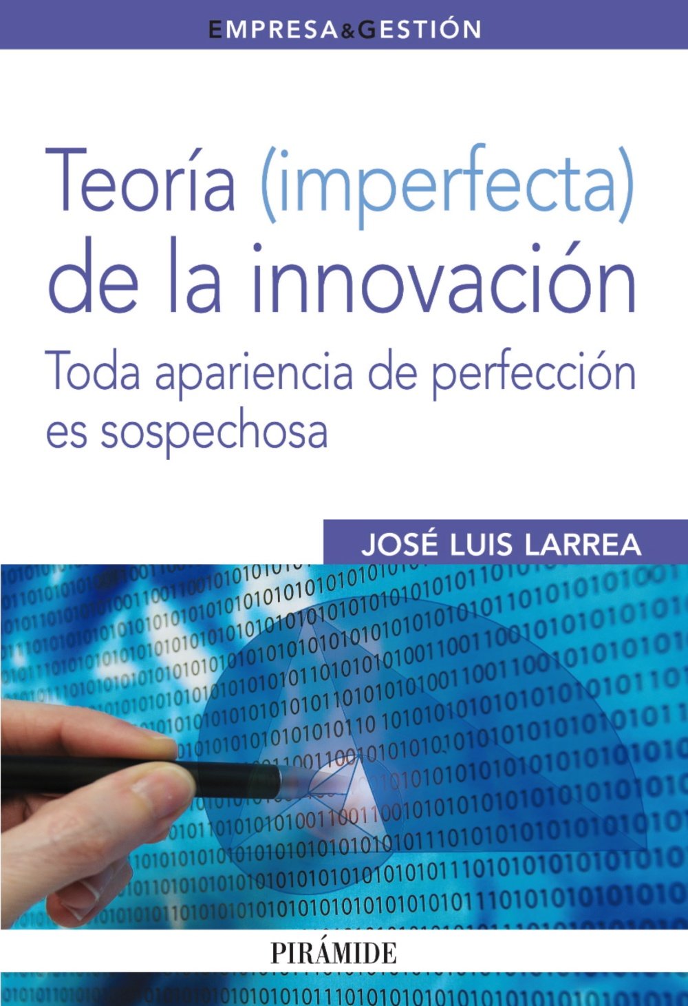 Teoria (imperfecta) de la innovacion / Theory (imperfect) of innovation: Toda Apariencia De Perfeccion Es Sospechosa / Any Appearance of Perfection Is Suspicious book