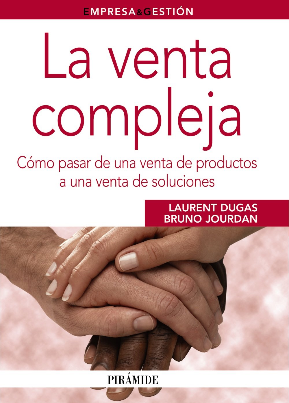 La venta compleja / The Complex Sale: Como pasar de una venta de productos a una venta de soluciones / How to Moving from a Sale of Products to Selling Solutions book