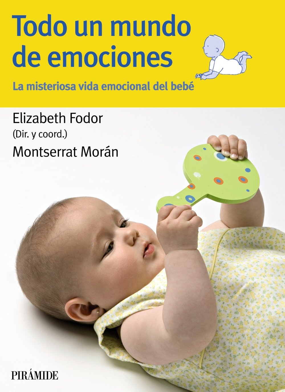 Todo un mundo de emociones : la misteriosa vida emocional del bebé (Guías para padres y madres) Psychology