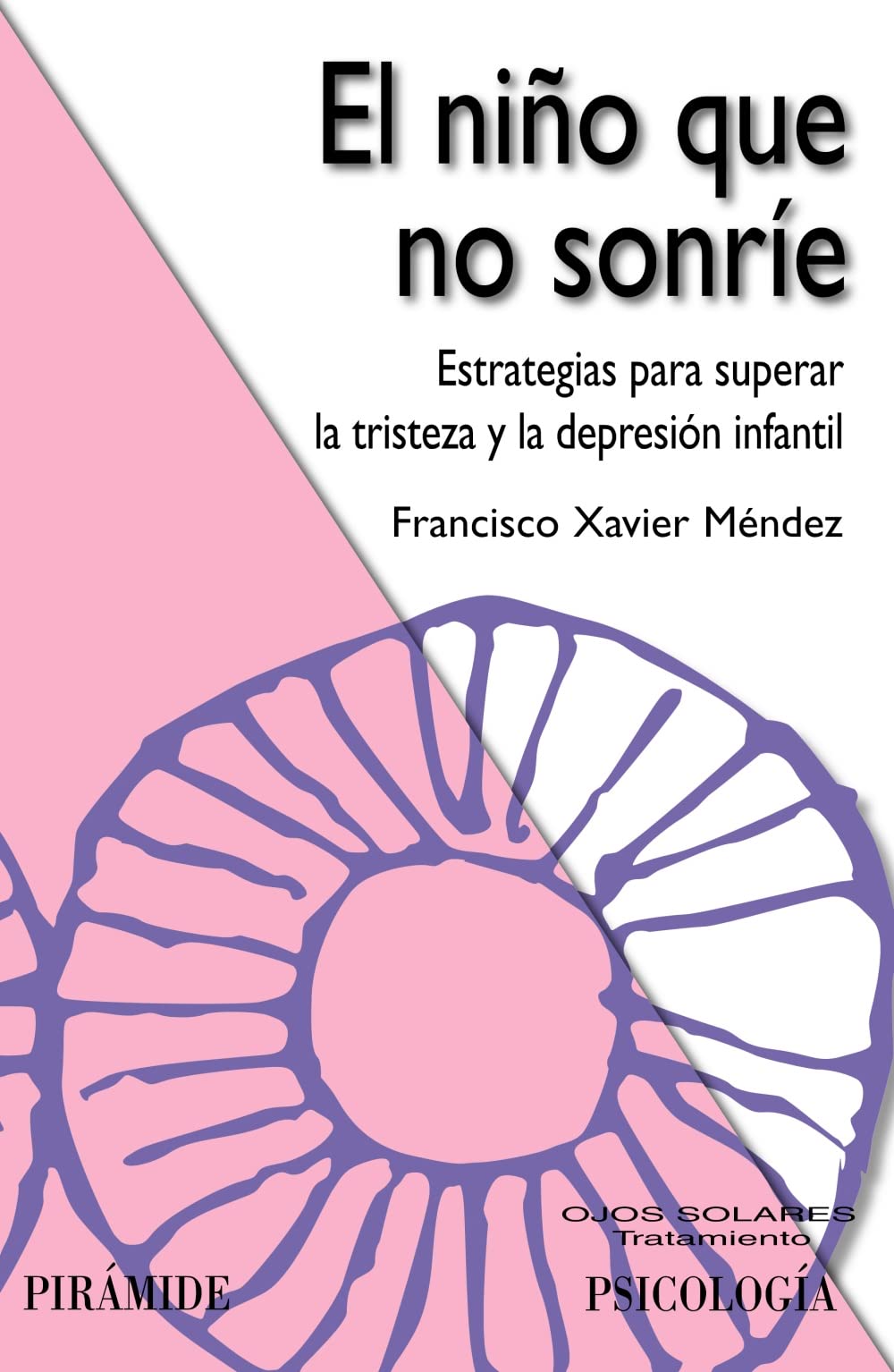 El niño que no sonríe: estrategias para superar la tristeza y la depresión infantil (Ojos Solares) Psychology