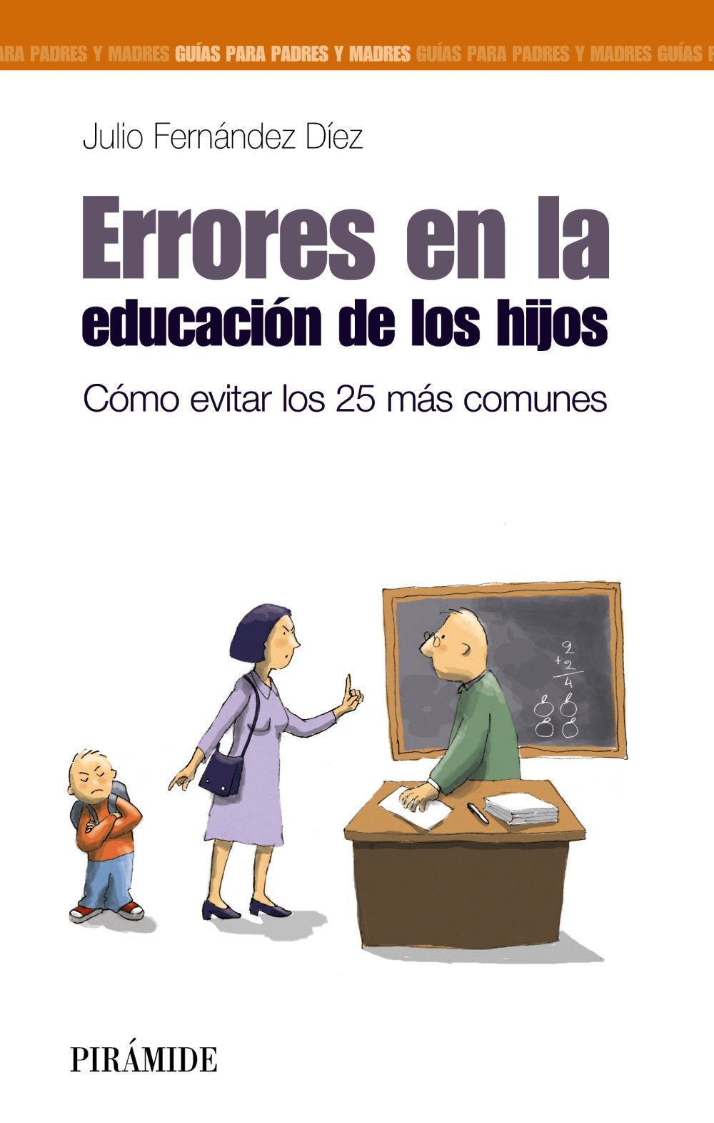 Errores en la educacion de los hijos / Mistakes In The Education Of Children: Como evitar los 25 mas comunes / How to Avoid the 25 Most Common (Guías para padres y madres) book