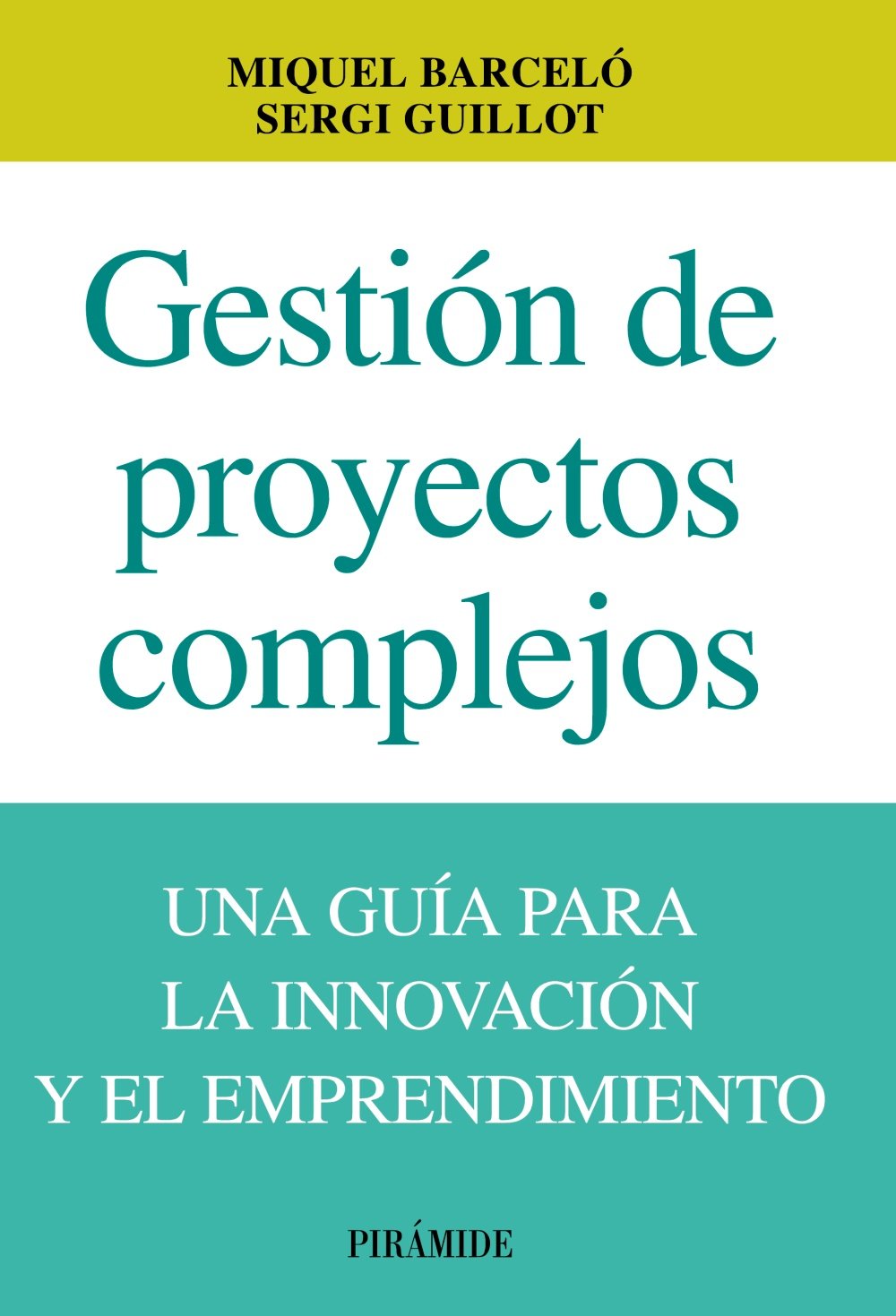 Gestión de proyectos complejos: Una guía para la innovación y el emprendimiento (Empresa y Gestión) Business, Finance & Career