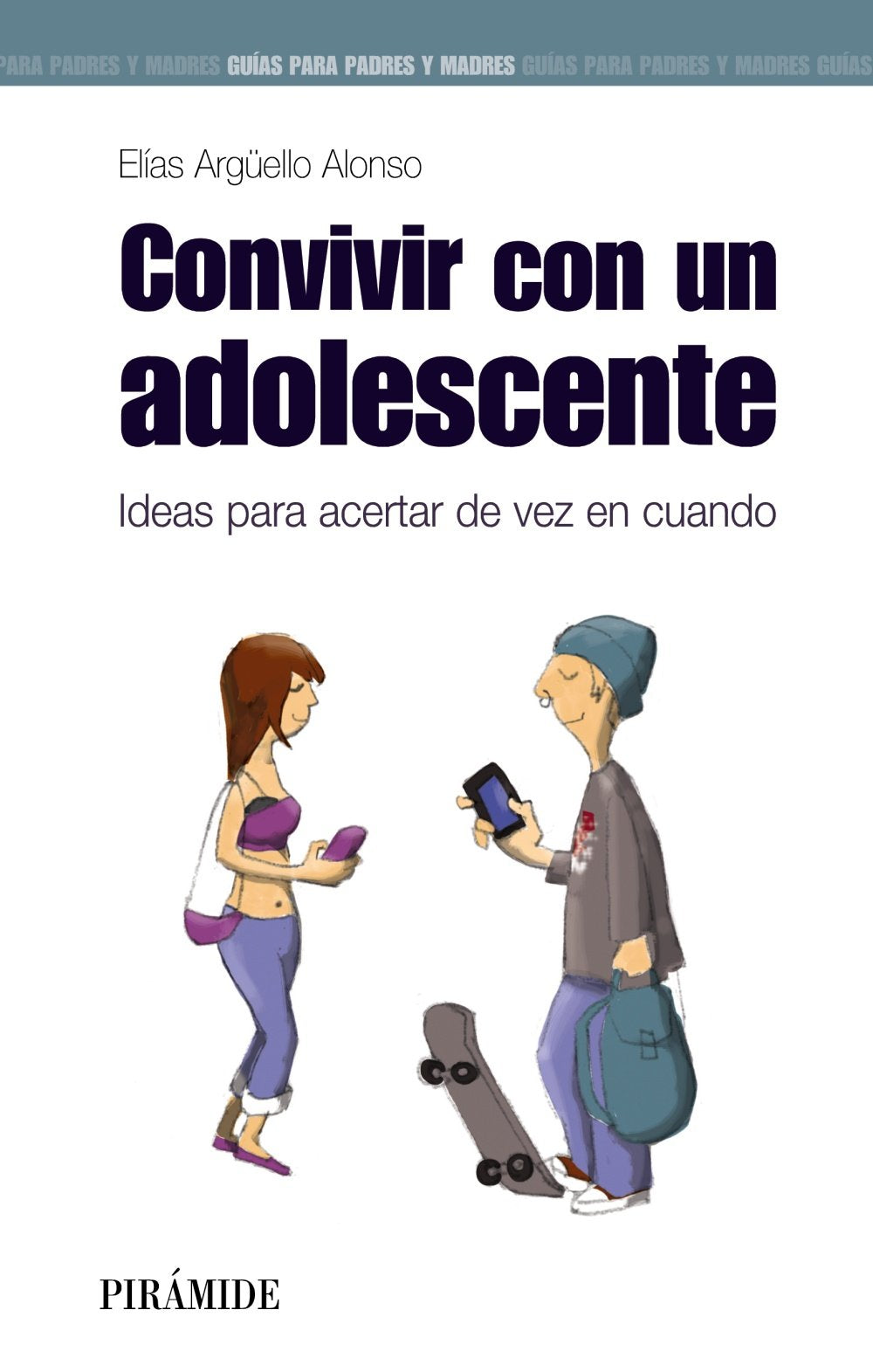 Convivir con un adolescente (Guías para padres y madres) Self-help