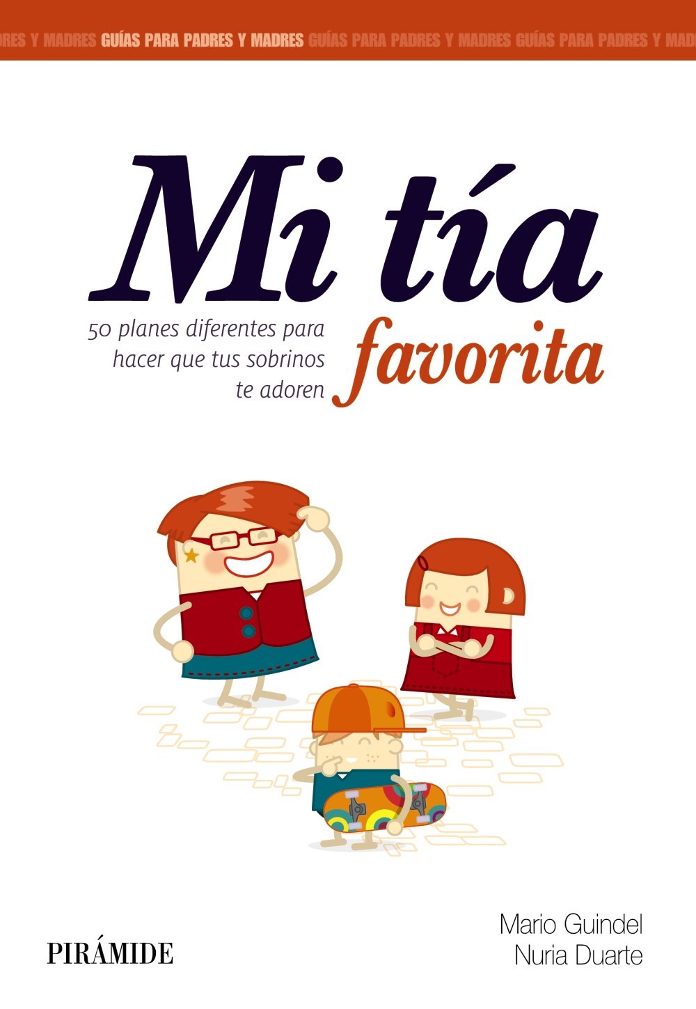 Mi tía favorita : 50 planes diferentes para hacer que tus sobrinos te adoren (Guías para padres y madres) Parents & Children
