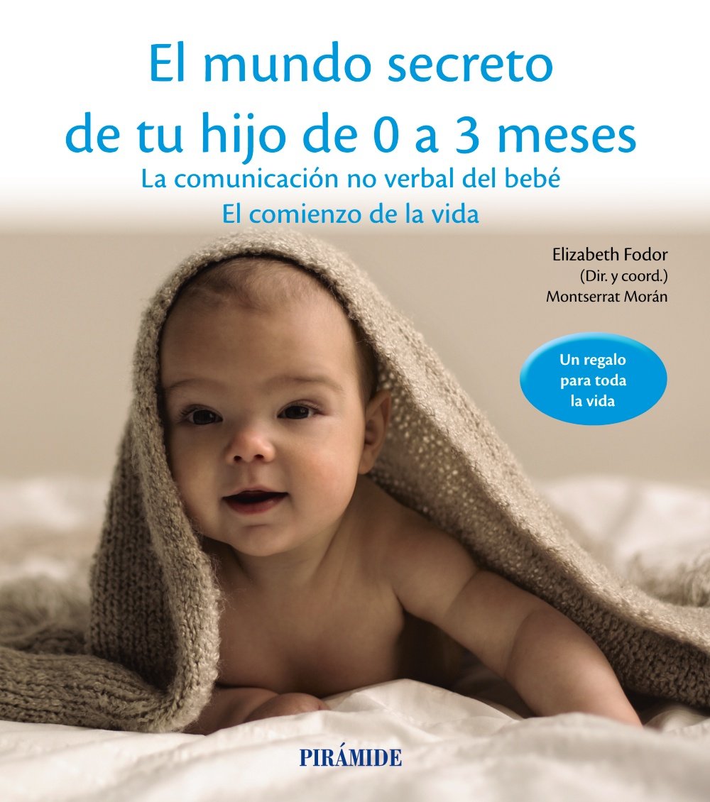 El mundo secreto de tu hijo de 0 a 3 meses: La comunicación no verbal del bebé. El comienzo de la vida book