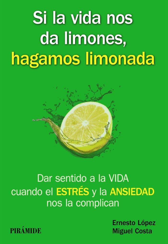 Si la vida nos da limones, hagamos limonada : dar sentido a la vida cuando el estrés y la ansiedad nos la complican (Manuales prácticos) Medicine