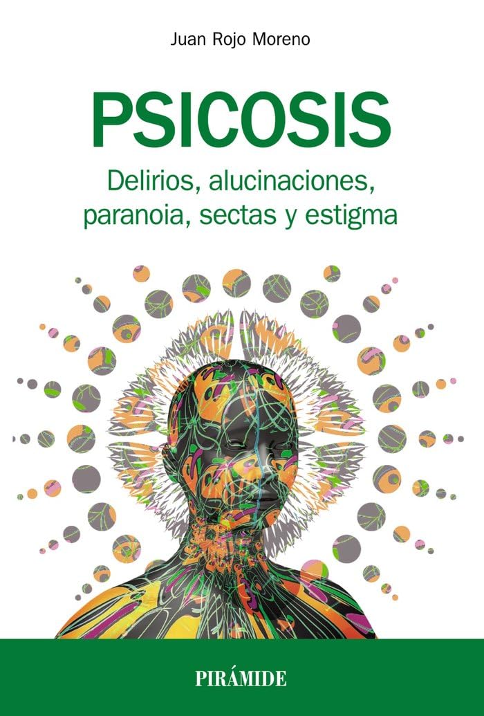 Psicosis : delirios, alucinaciones, paranoia, sectas y estigma (Manuales prácticos) Medicine
