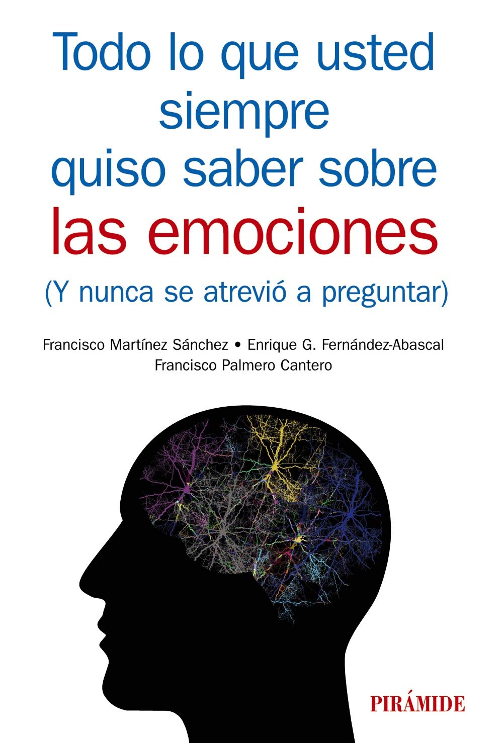 Todo lo que usted siempre quiso saber sobre las emociones : y nunca se atrevió a preguntar Lifestyle
