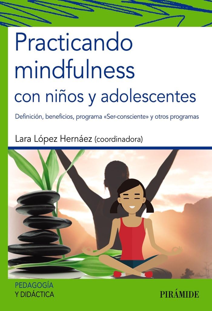 Practicando mindfulness con niños y adolescentes : definición, beneficios, programa "Ser-consciente" y otros programas book