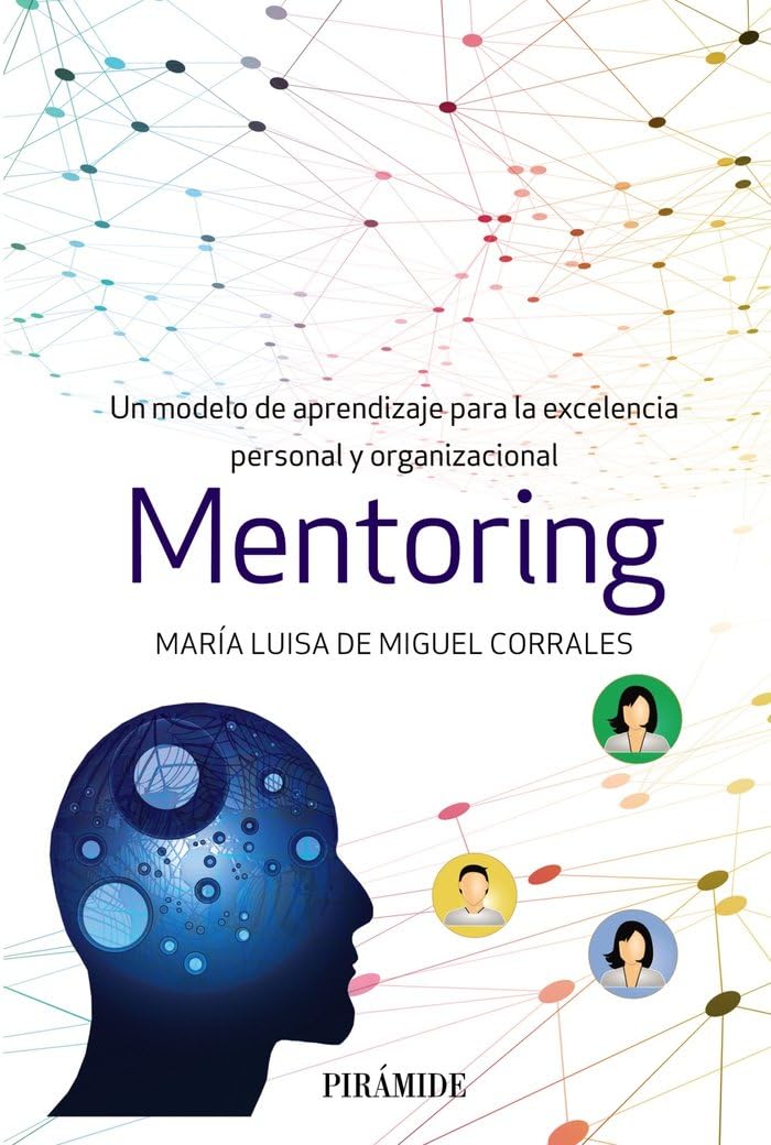 Mentoring: Un modelo de aprendizaje para la excelencia personal y organizacional (Empresa y Gestión) Business, Finance & Career