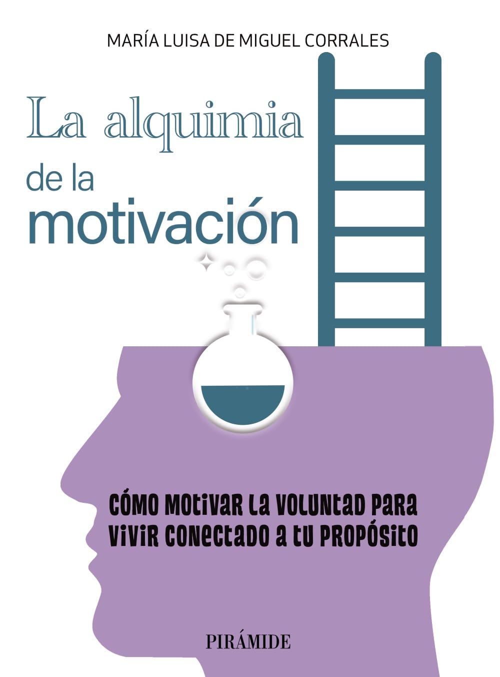 La alquimia de la motivación: Cómo motivar la voluntad para vivir conectado a tu propósito (Empresa y Gestión) Business, Finance & Career