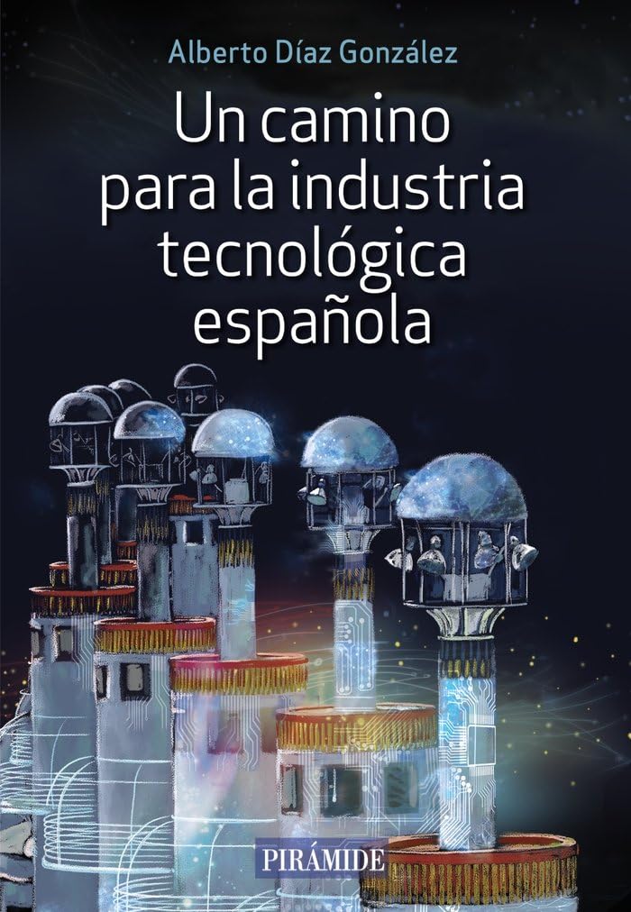 Un camino para la industria tecnológica española Business, Finance & Career
