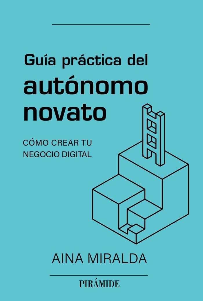 Guía práctica del autónomo novato: Cómo crear tu negocio digital (Empresa y Gestión) Business, Finance & Career