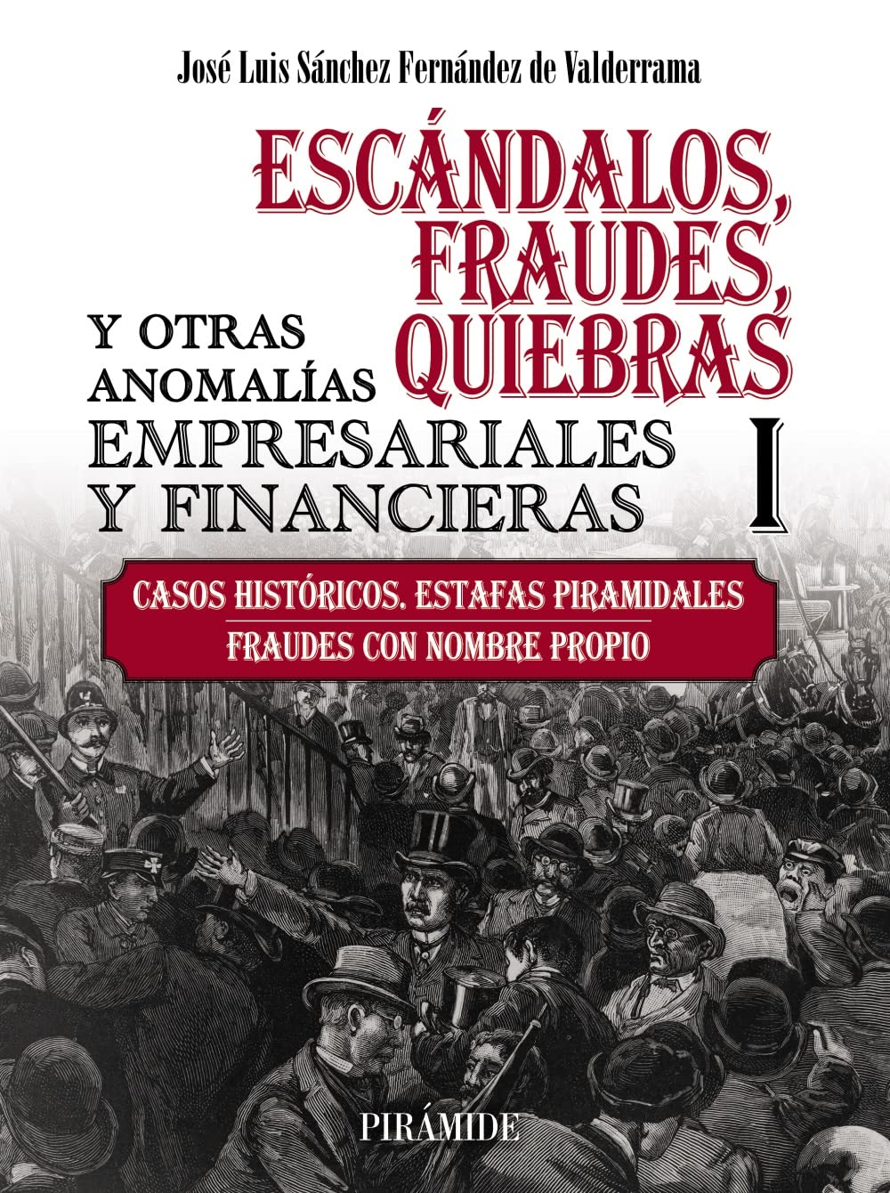 Escándalos, fraudes, quiebras y otras anomalías empresariales y financieras (I): Casos históricos. Estafas piramidales. Fraudes con nombre propio book