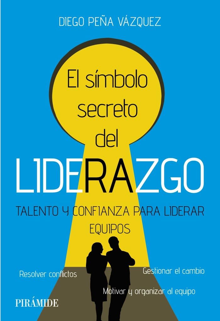 El símbolo secreto del liderazgo: Talento y confianza para liderar equipos (Empresa y Gestión) Business, Finance & Career