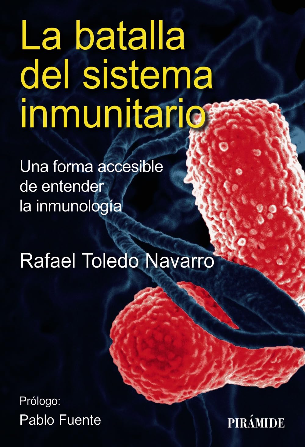 La batalla del sistema inmunitario: Una forma accesible de entender la inmunología (Ciencia Hoy) Medicine