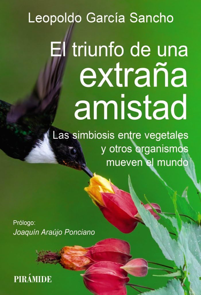 El triunfo de una extraña amistad: Las simbiosis entre vegetales y otros organismos mueven el mundo book