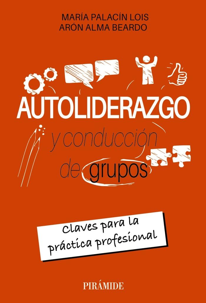 Autoliderazgo y conducción de grupos: Claves para la práctica profesional (Manuales prácticos) Social Sciences