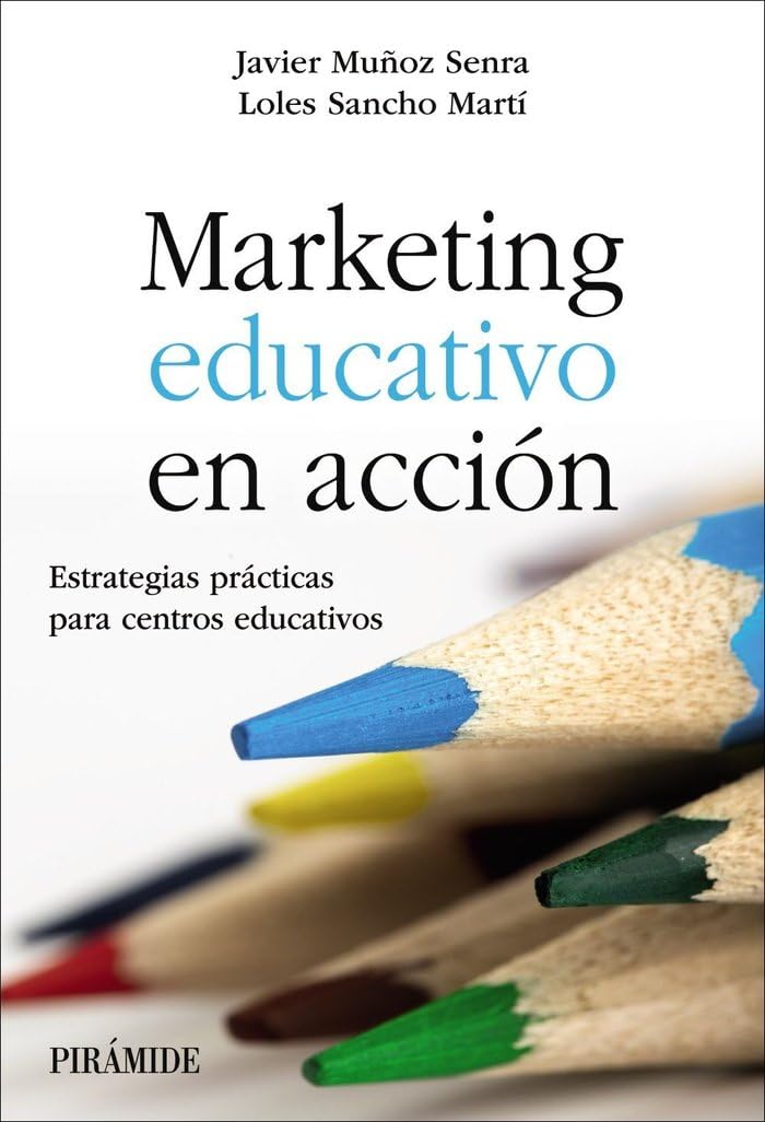 Marketing educativo en acción: Estrategias prácticas para centros educativos (Empresa y Gestión) Business, Finance & Career