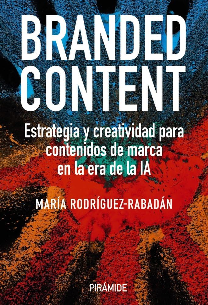 Branded content: Estrategia y creatividad para contenidos de marca en la era de la IA (Empresa y Gestión) Media & Communication